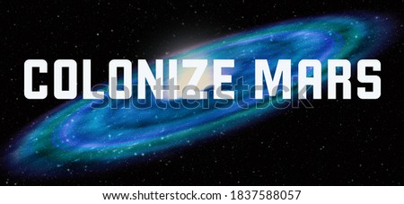 Colonize Mars theme with cosmic spiral galaxy background
