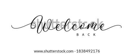 Welcome sign. Modern calligraphic text for use in greeting card, banner template, postcard. Welcome back hand drawn lettering. Royalty-Free Stock Photo #1838492176