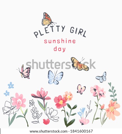 pretty girl slogan with colorful flowers and butterflies illustration