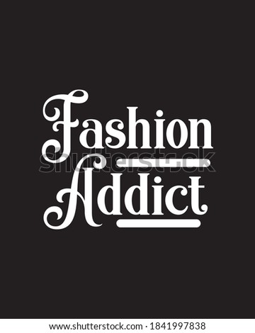 fashion addict, text.Hand drawn typography poster design. Premium Vector.
