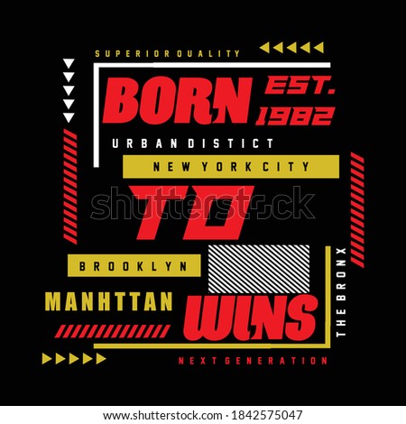 Born To Wins typography design t-shirt print vector illustration 