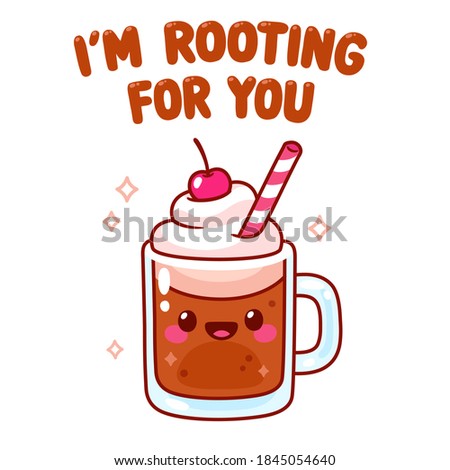 Cute cartoon root beer float character with text I'm Rooting For You. Kawaii root beer character with whipped cream, cherry on top and drinking straw. Motivational greeting card drawing.