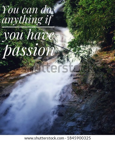 Image with wordings or quotes – You can do anything if you have passion