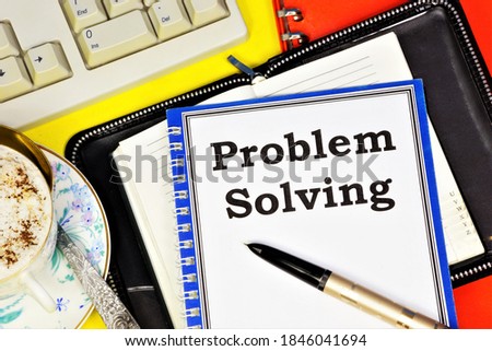 Solve problems. Text inscription on the form in Notepad. The effectiveness of business planning. Achieving goals in the future. 