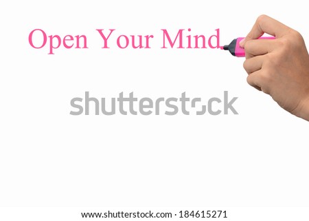 Business hand writing Open Your Mind concept. 