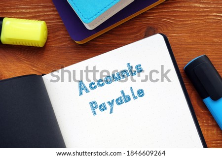 Financial concept about Accounts Payable with phrase on the sheet.

