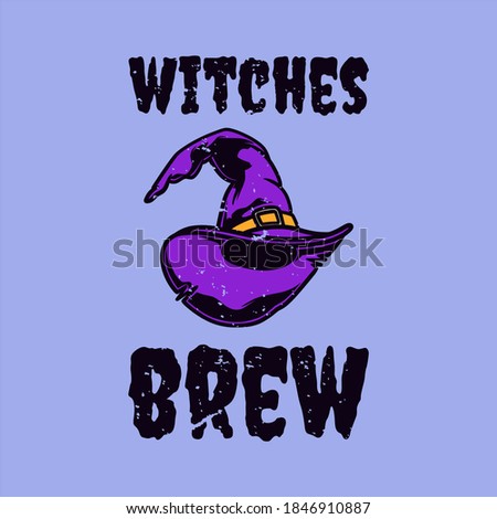 vintage slogan typography witches brew for t shirt design