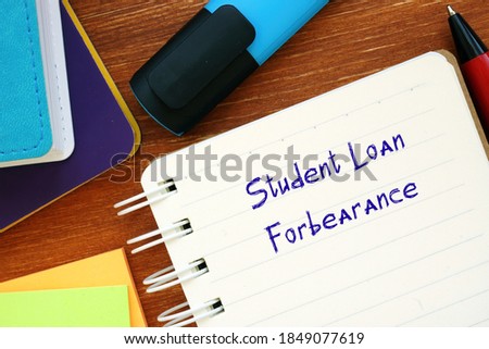 Business concept meaning Student Loan Forbearance with sign on the sheet.
