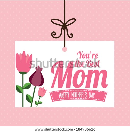 Mother's day design over pink dotted background, vector illustration