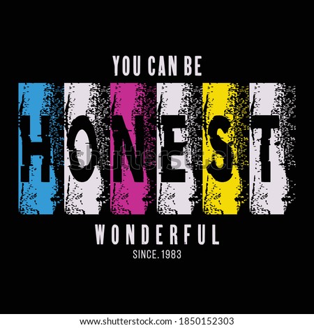 you can be honest,slogan typography graphic for print,t shirt design,vector illustration