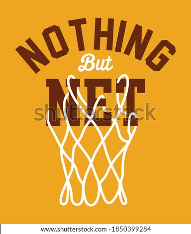 Nothing but net, basketball graphic vector design for tees and other uses Royalty-Free Stock Photo #1850399284