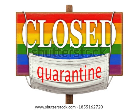 Quarantine during the COVID-19 coronavirus pandemic among LGBT people. Medical mask with a Quarantine sign hanging on the plate with the image of the LGBT flag and the inscription "CLOSED". Warning.