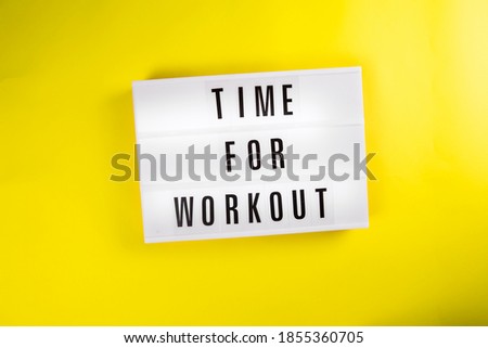 Time For Workout text on lightbox on yellow background isolated. love healthy and take care you self, weight loss concept concept