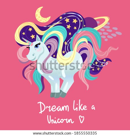 Unicorn stands, stars and the moon around. Space on pink background. Lettering Dream like a unicorn. Desirn for girls. Vector children's cartoon illustration.