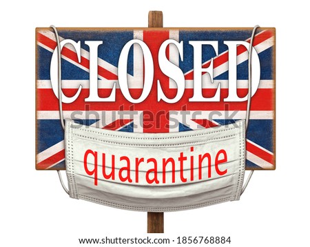 Quarantine during the COVID-19 coronavirus pandemic in Britain. Medical mask with a Quarantine sign hanging on the plate with the image of the United Kingdom flag and inscription "CLOSED". Warning.