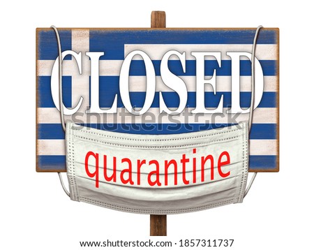 Quarantine during the COVID-19 coronavirus pandemic in Greece. Medical mask with a Quarantine sign hanging on the plate with the image of the Greek flag and the inscription "CLOSED". Warning.
