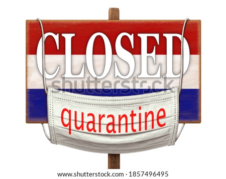 Quarantine during the COVID-19 coronavirus pandemic in the Netherlands. Medical mask with a Quarantine sign hanging on the plate with the image of the Netherlands flag and the inscription "CLOSED".