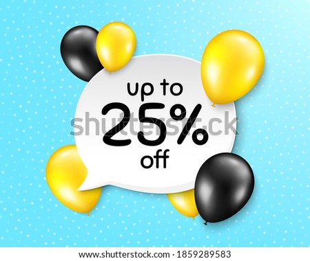 Up to 25% off Sale. Balloon party banner with speech bubble. Discount offer price sign. Special offer symbol. Save 25 percentages. Birthday balloon vector background. Vector