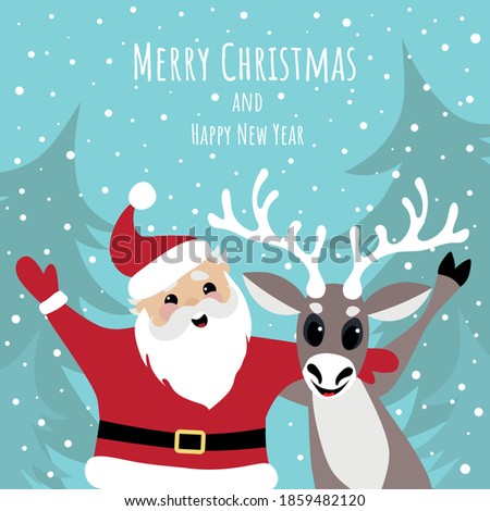 Vector image of a cheerful santa claus and a deer. Merry Christmas and Happy New Year greetings.