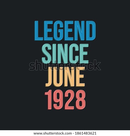 Legend since June 1928 - retro vintage birthday typography design for Tshirt