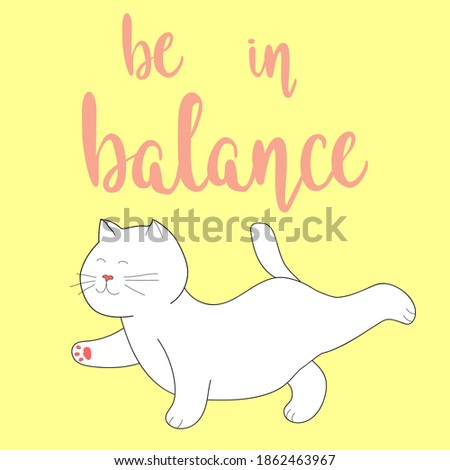 Vector Illustration Of White Cartoon  Cat Yoging. Be in balance! Yoga cat Motivation illustration.