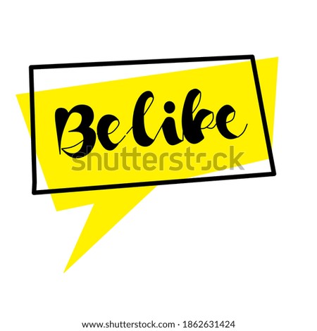 the word "BE LIKE" text, for sticker or poster designs.