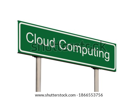 Cloud Computing Business Concept, Green Signpost Road Sign, White Text, Grey Pole Posts, Isolated Large Detailed Perspective Closeup, White Frame Career Motivation Roadside Signage