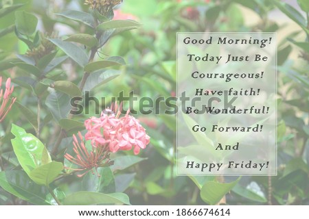 Blurred Image with Friday motivational and inspirational quotes - Good Morning, Today Just Be Courageous, Have Faith, Be Wonderful, Go Forward