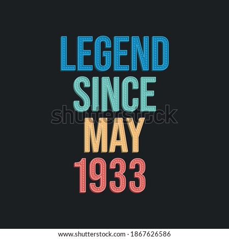Legend since May 1933 - retro vintage birthday typography design for Tshirt