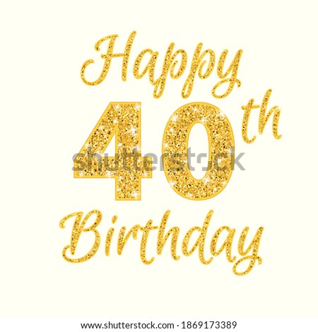 Happy birthday 40th glitter greeting card. Clipart image isolated on white background.