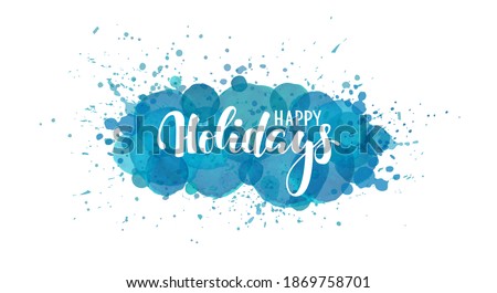 happy holidays. Hand drawn calligraphy and brush pen lettering. Blue watercolor splash effect background. design holiday greeting card and invitation of Merry Christmas and happy new year