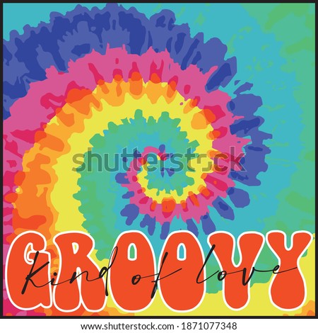 70's retro rainbow tie dye print with groovy slogan - Vintage hippie illustration for girl tee - t shirt and sticker - poster