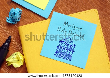 Financial concept meaning Mortgage Rate Defined with sign on the page.
