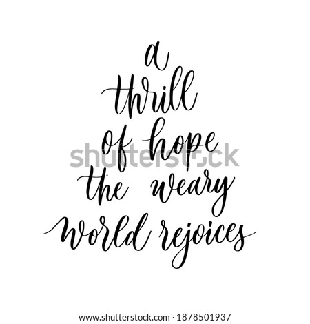 A thrill of hope the weary world rejoices - lettering inscription. Royalty-Free Stock Photo #1878501937