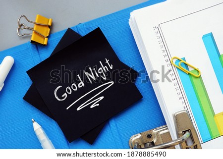 Business concept meaning Good Night  with phrase on the sheet.
