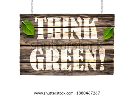 Think green - wooden sign