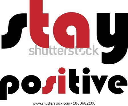 stay positive typography t-shirt design