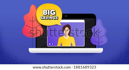 Big savings. Video call conference. Remote work banner. Special offer price sign. Advertising discounts symbol. Online conference laptop. Big savings banner. Vector