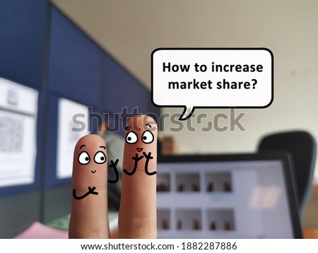 Two fingers are decorated as two person. One person is asking how to increase market share.