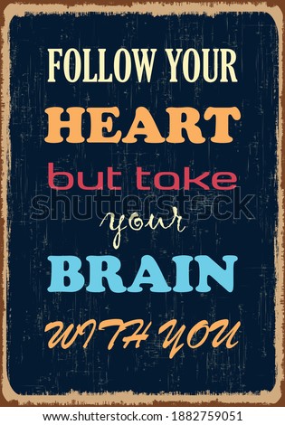 Follow your heart but take your brain with you Inspiring motivation quote Vector typography poster