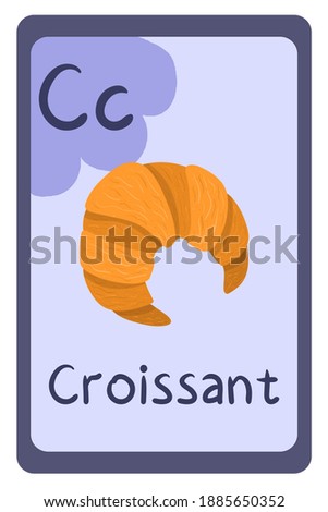 Cartoon alphabet food flash card for education. Letter C - croissant. Vector illustration. School, educational, study, learning concept.