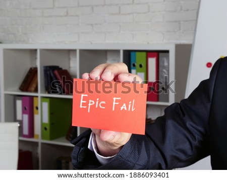 Conceptual photo about  Epic Fail    with handwritten text.
