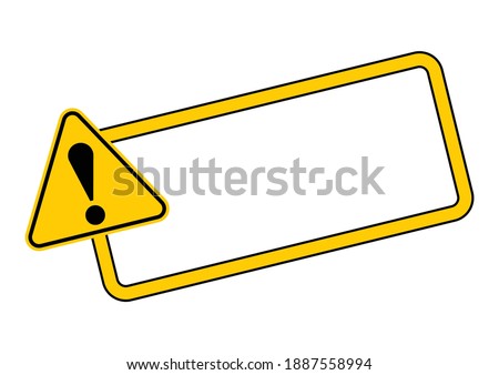 Caution sign with frame for your text. Vector illustration of important announcement and message. Yellow triangle warning road sign with exclamation mark inside to pay attention and be careful. Royalty-Free Stock Photo #1887558994