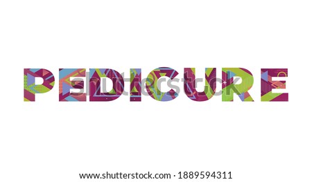 Pedicure Concept Retro Colorful Word Art Illustration