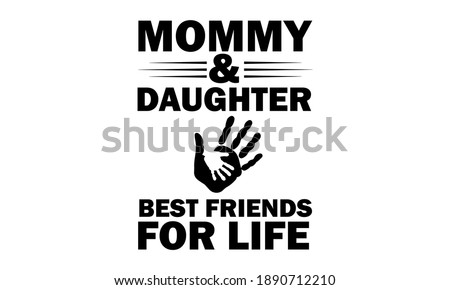 Mommy and Daughter Best Friends For Life Vector and Clip Art
