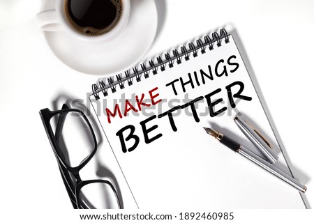 make things better, text on white paper on white background