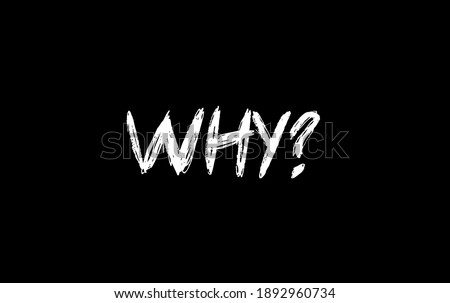 Black background with Why written in a white urban font Royalty-Free Stock Photo #1892960734