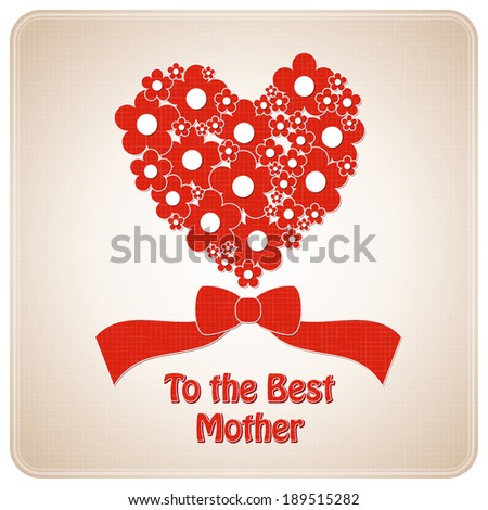 To the best Mother. Happy mothers day card with heart  made of red flowers.