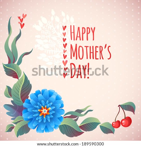 Floral Spring Greeting Card. Happy Mother's Day! Leaves, Flowers and Drops for Your Romantic Design