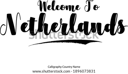 Welcome To Netherlands Country Name Bold Typography Text  Inscription Travel Quote